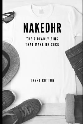 Nakedhr: The 7 Deadly Sins That Make HR Suck
