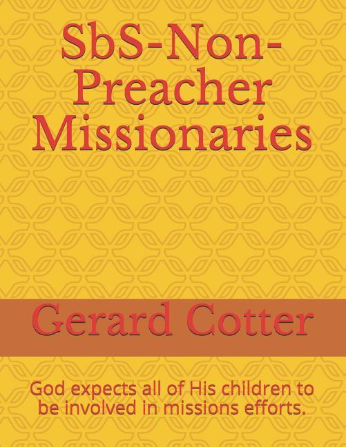 Sbs-Non-Preacher Missionaries: God Expects All of His Children to Be Involved in Missions Efforts.