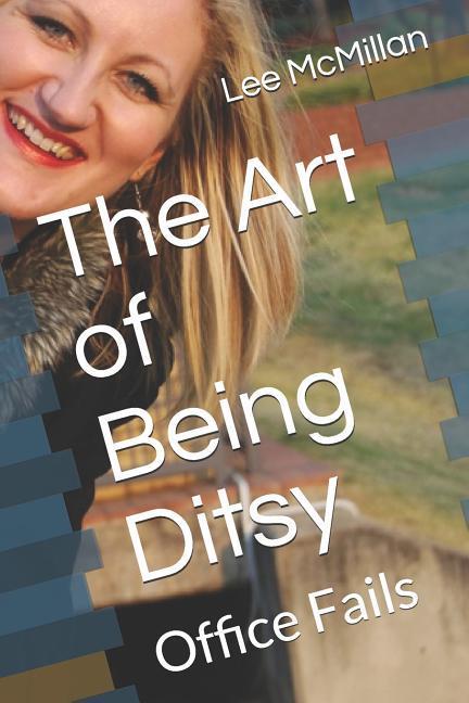 The Art of Being Ditsy: Office Fails