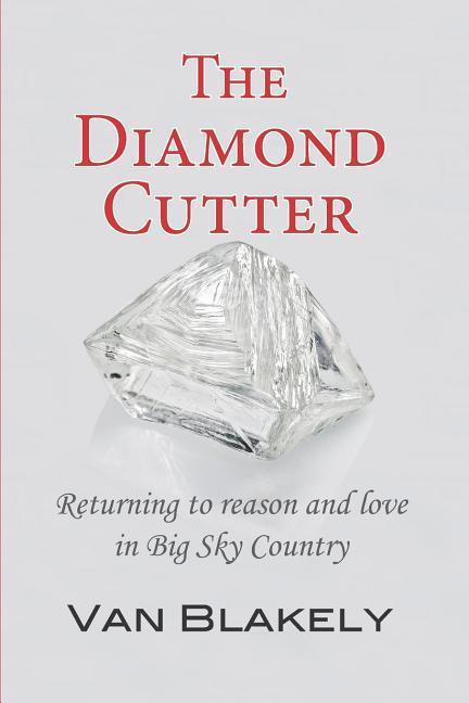 The Diamond Cutter: Returning to reason and love in Big Sky Country