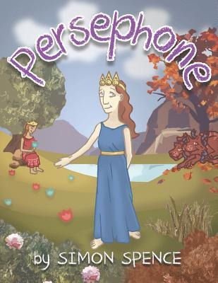 Persephone: Book 7- Early Myths: Kids Books on Greek Myth