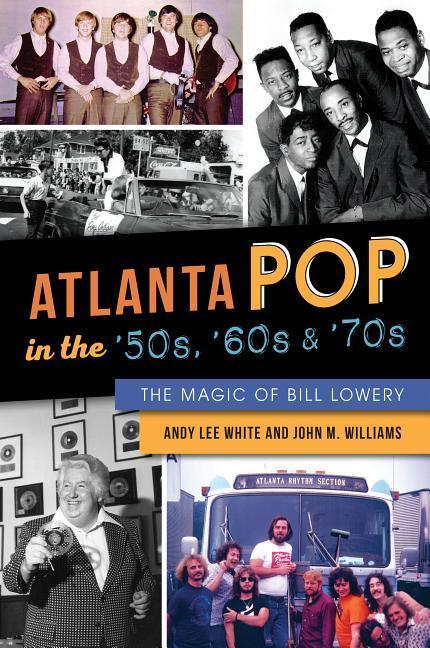 Atlanta Pop in the ‘50s ‘60s and ‘70s