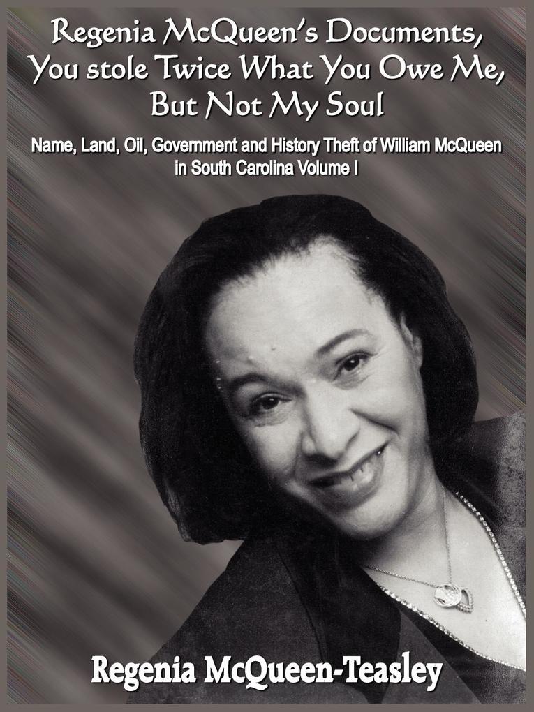 Regenia McQueen's Documents You stole Twice What You Owe Me But Not My Soul