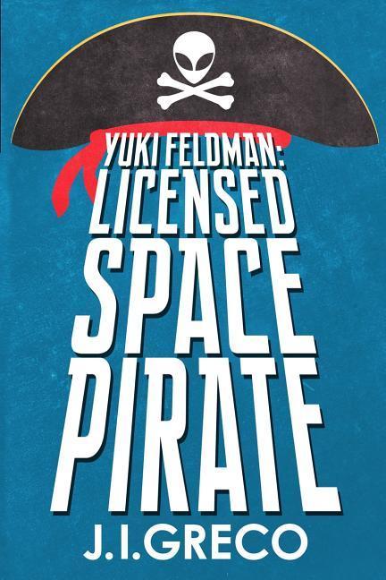 Yuki Feldman: Licensed Space Pirate