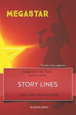 Story Lines - Megastar - Create Your Own Story Activity Book: Plan Write & Illustrate Your Own Story Ideas and Illustrate Them with 6 Story Boards S