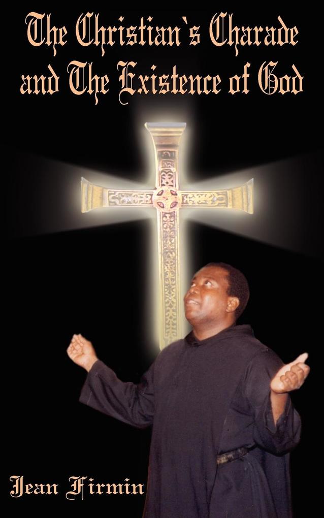 The Christian's Charade and The Existence of God