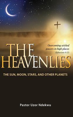 The Heavenlies: The Sun Moon Stars and other Planets