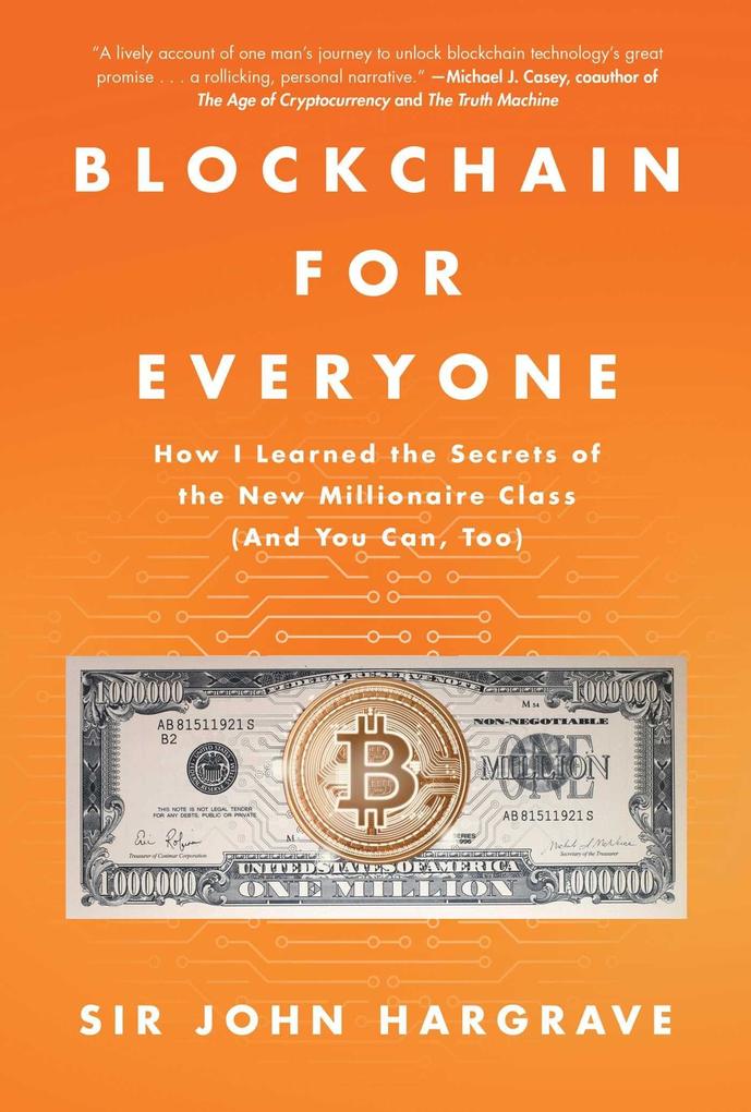 Blockchain for Everyone: How I Learned the Secrets of the New Millionaire Class (and You Can Too)
