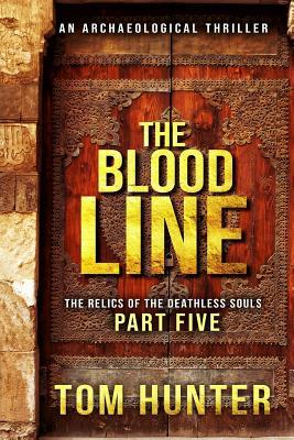 The Blood Line: An Archaeological Thriller: The Relics of the Deathless Souls Part 5