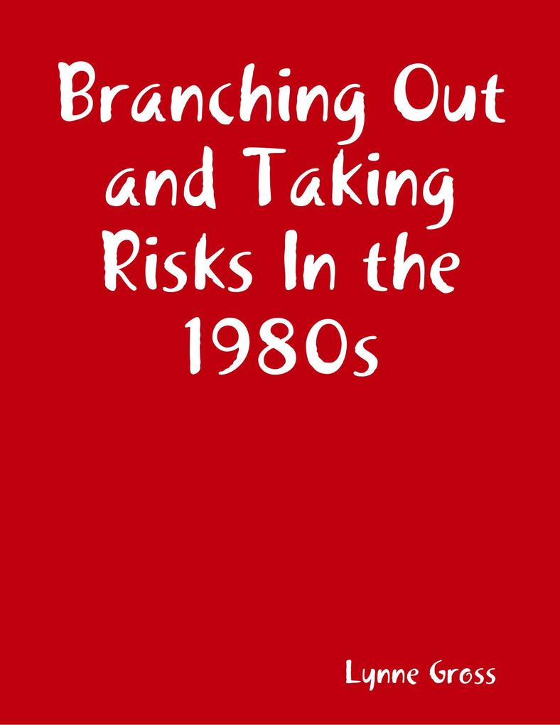 Branching Out and Taking Risks In the 1980s