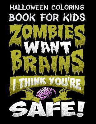 Halloween Coloring Book For Kids Zombies Want Brains I Think You‘re Safe!: Halloween Kids Coloring Book with Fantasy Style Line Art Drawings