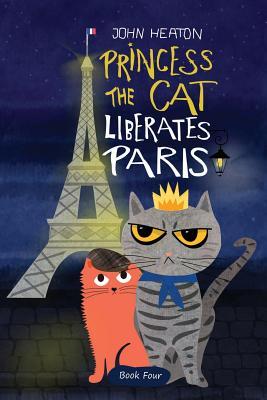Princess the Cat Liberates Paris: A Children‘s Cat and Dog Travel Adventure
