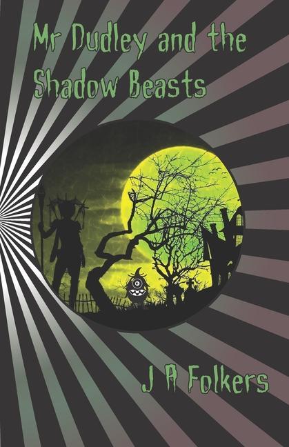 Mr Dudley and the Shadow Beasts