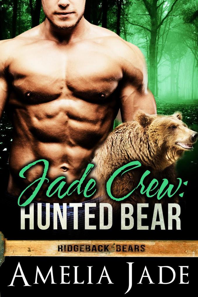 Jade Crew: Hunted Bear (Ridgeback Bears #6)