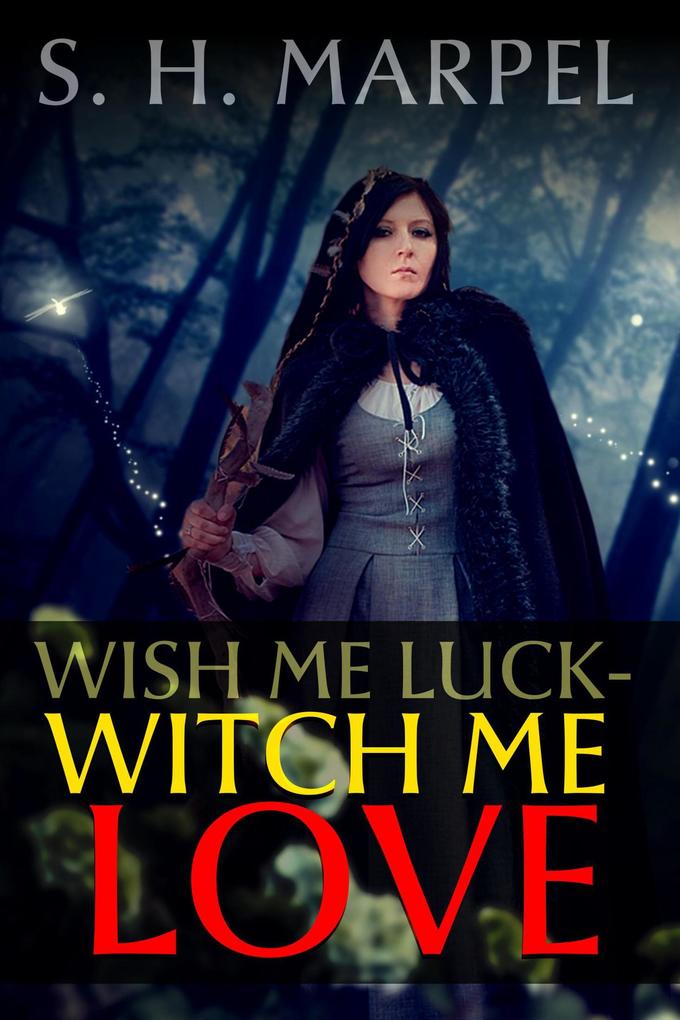 Wish Me Luck Witch Me Love (Mystery-Detective Fantasy)