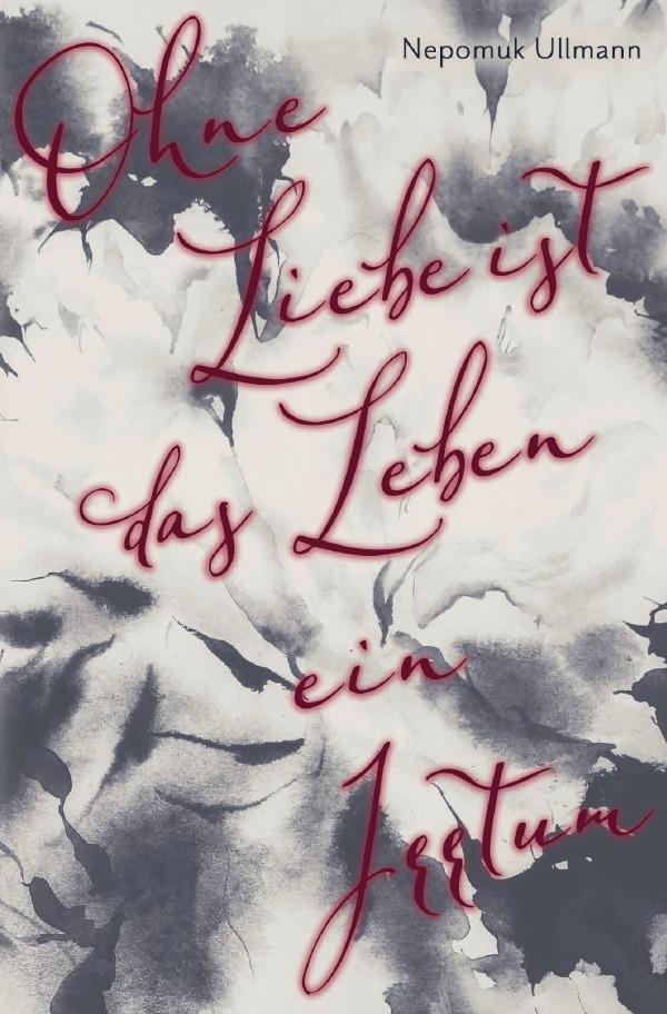 Image of Ohne Liebe ist das Leben ein Irrtum