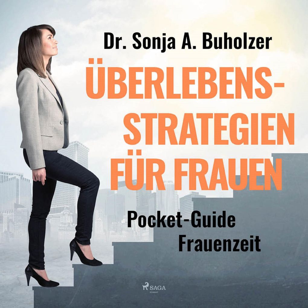 Überlebensstrategien für Frauen - Pocket-Guide Frauenzeit (Ungekürzt) - Dr. Sonja A. Buholzer