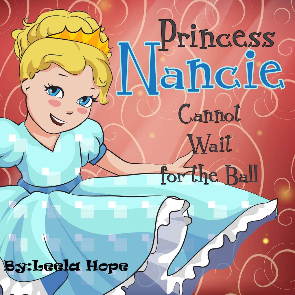Princess Nancie Cannot Wait for the Ball (Bedtime children‘s books for kids early readers)