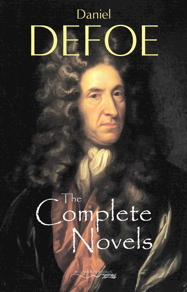 Complete Novels of Daniel Defoe - Defoe Daniel Defoe