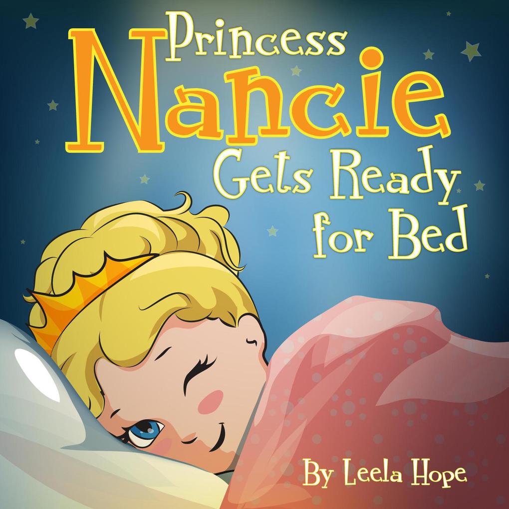 Princess Nancie Gets Ready for Bed (Bedtime children‘s books for kids early readers)