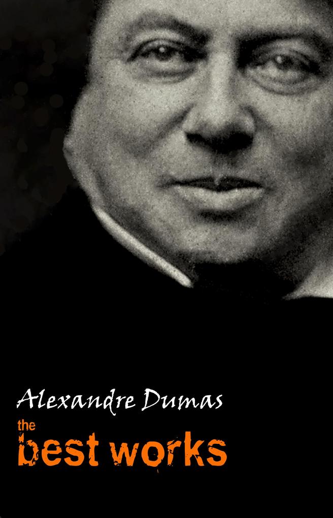 Alexandre Dumas: The Best Works - Dumas Alexandre Dumas