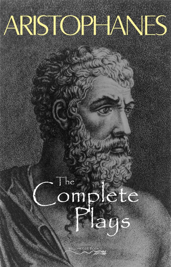 Aristophanes: The Complete Plays - Aristophanes Aristophanes