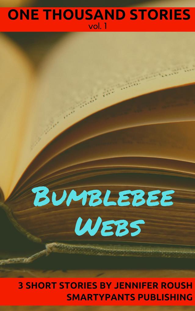 Bumblebee Webs (One Thousand Stories #1)
