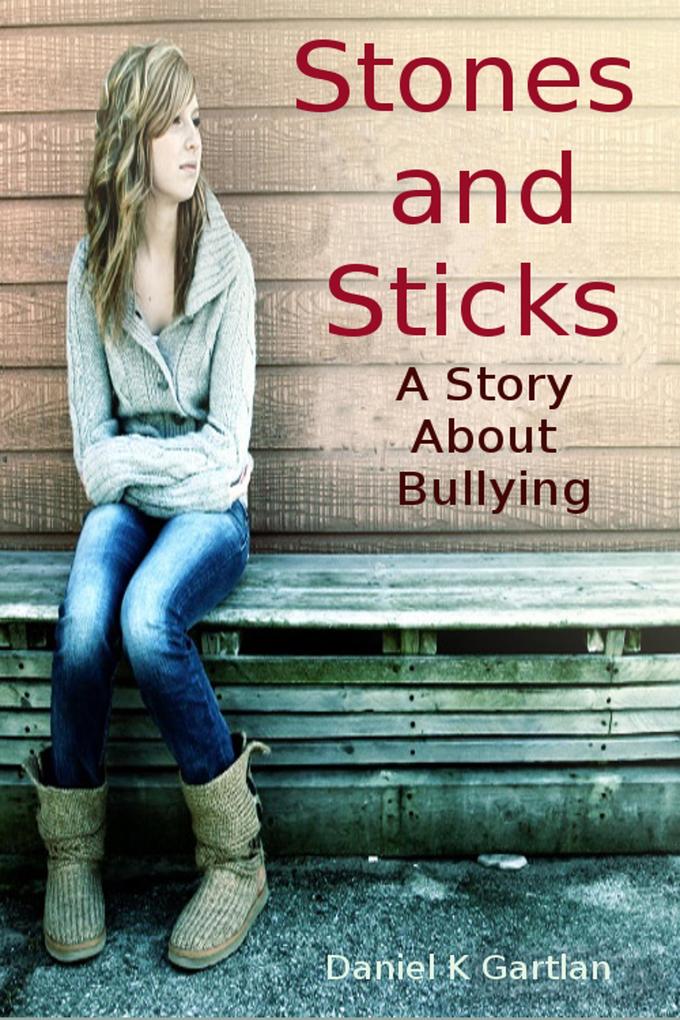 Stones and Sticks; A Story About Bullying