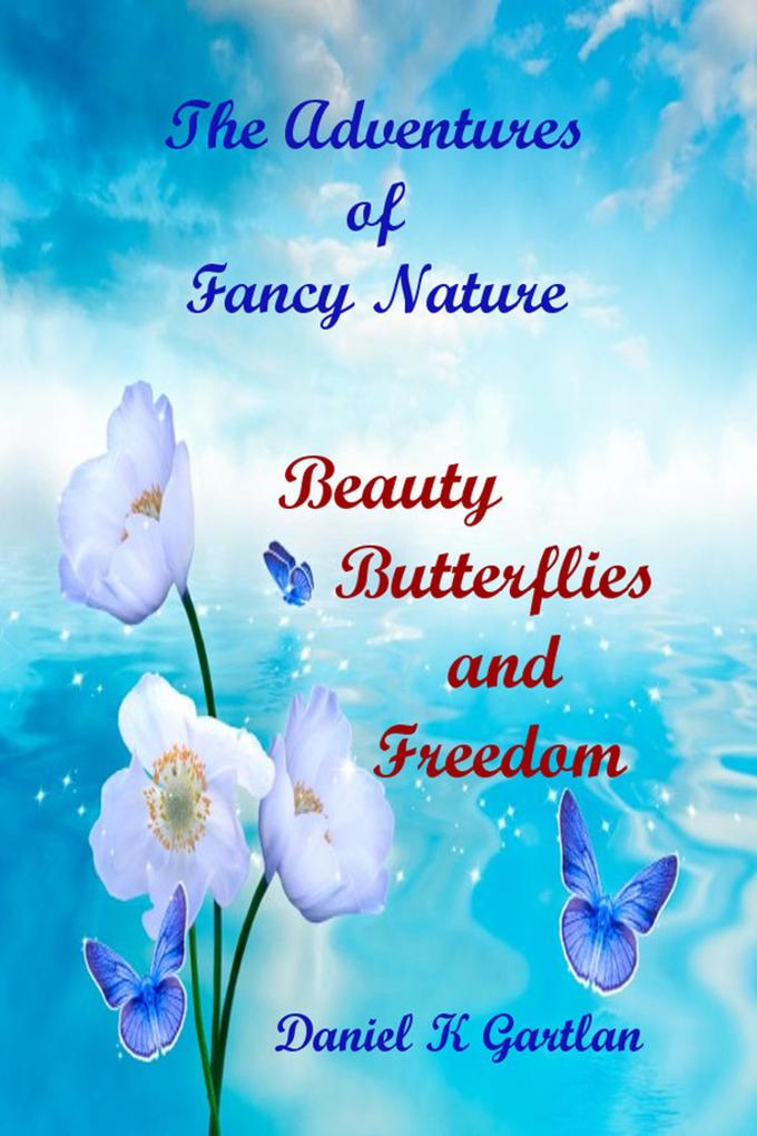 The Adventures of Fancy Nature:Beauty Butterflies and Freedom