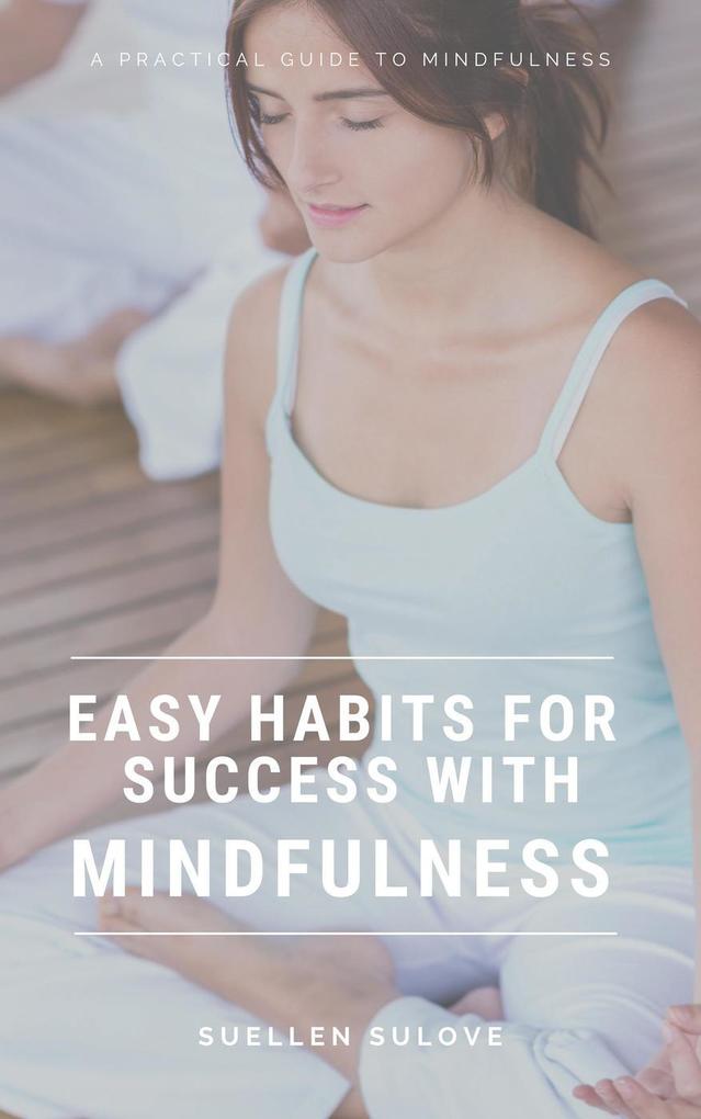 Easy Habits for Success with Mindfulness