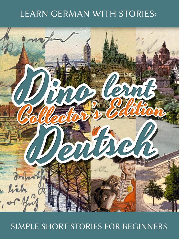 Learn German with Stories: Dino lernt Deutsch Collector‘s Edition - Simple Short Stories for Beginners (1-4)