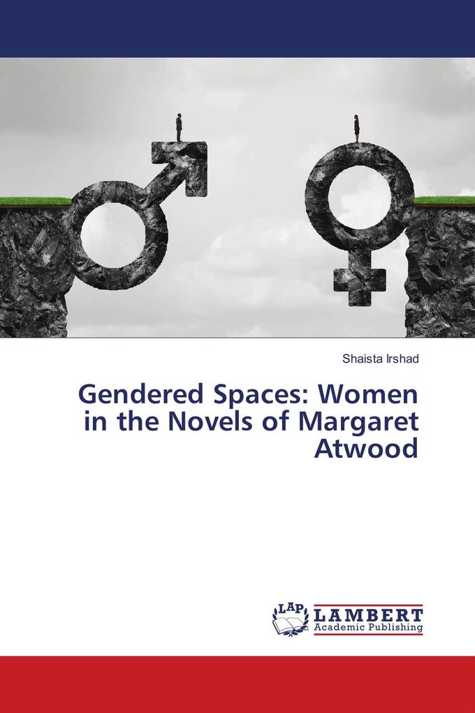 Gendered Spaces: Women in the Novels of Margaret Atwood