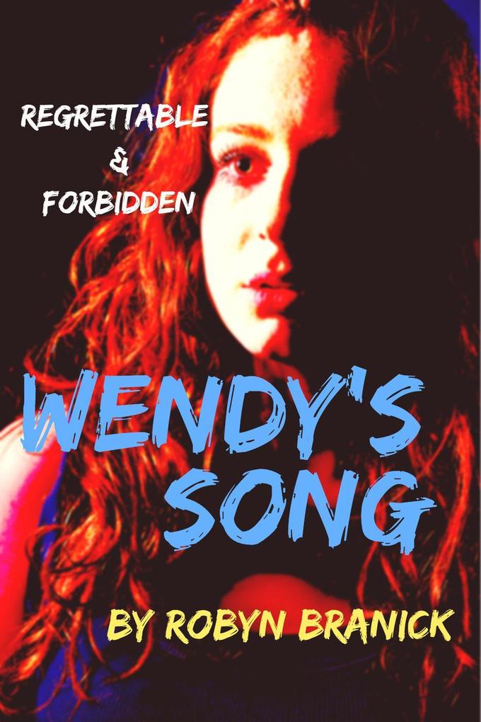 Wendy‘s Song (Regrettable & Forbidden #1)
