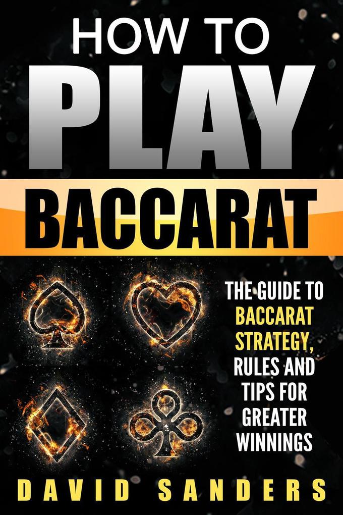 How To Play Bac: The Guide to Bac Strategy Rules and Tips for Greater Winnings