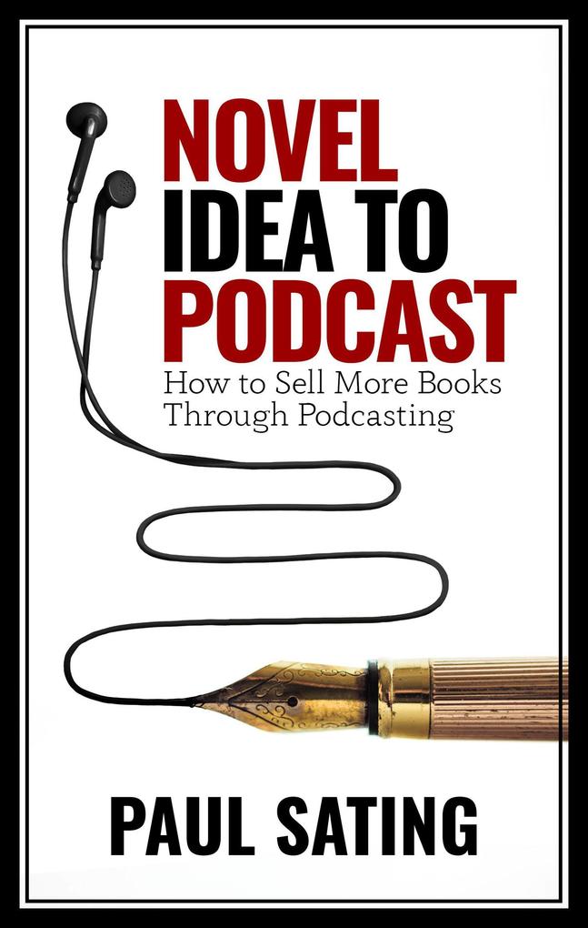 Novel Idea to Podcast: How to Sell More Books Through Podcasting