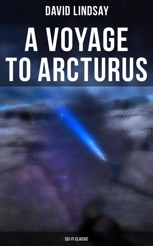A VOYAGE TO ARCTURUS (Sci-Fi Classic)