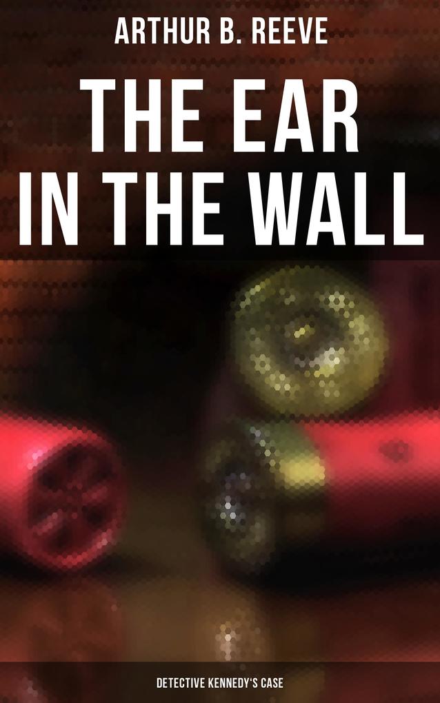 The Ear in the Wall: Detective Kennedy‘s Case
