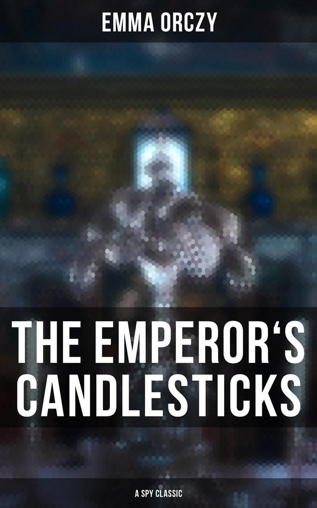 THE EMPEROR‘S CANDLESTICKS (A Spy Classic)