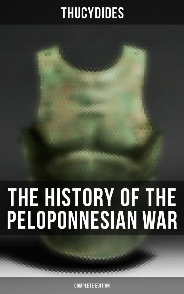 The History of the Peloponnesian War (Complete Edition)