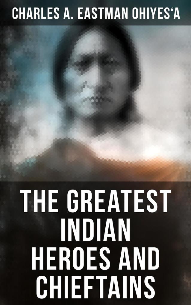 The Greatest Indian Heroes and Chieftains