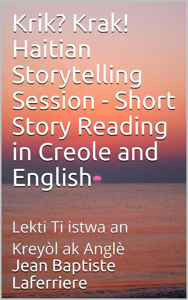 Krik? Krak! Haitian Storytelling Session: Short Story Reading in Creole and English (TapTapStorytelling KrikKrak #2)