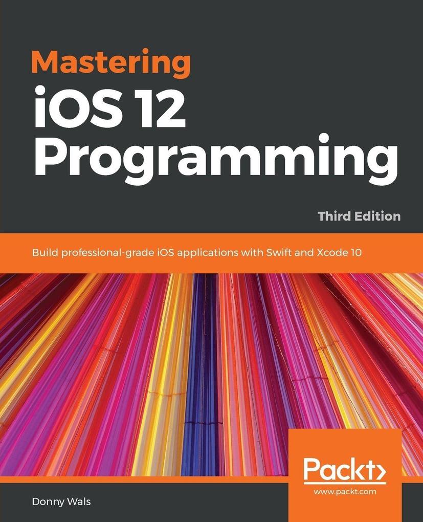 Mastering iOS 12 Programming - Third Edition