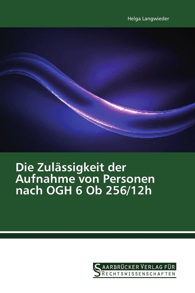 Die Zulässigkeit der Aufnahme von Personen nach OGH 6 Ob 256/12h