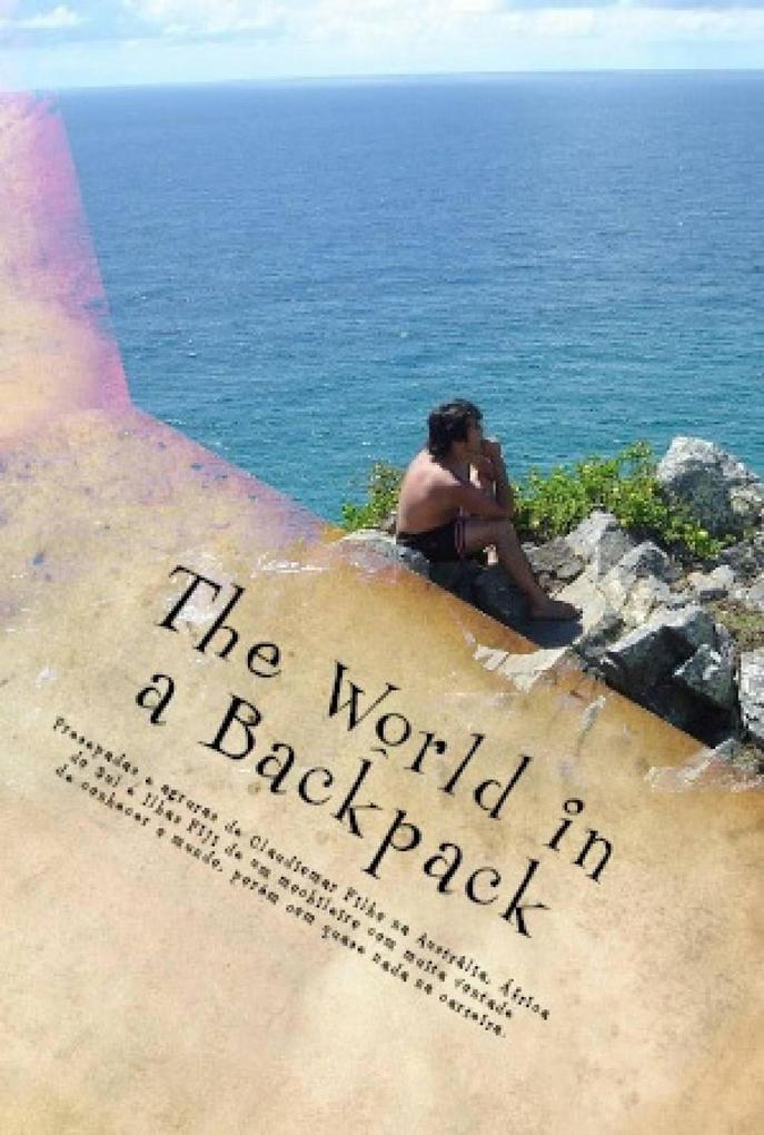 The world in a backpack: fun and hardship in Australia South Africa and the Fiji Islands.