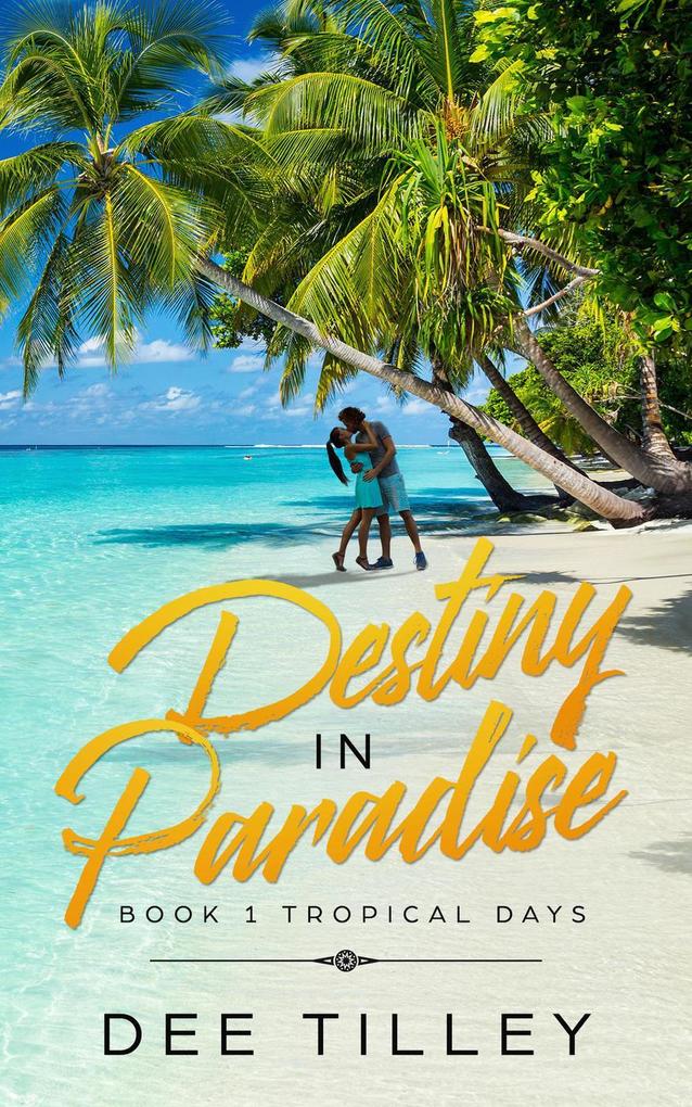 Destiny In Paradise (Tropical Days Series #1)