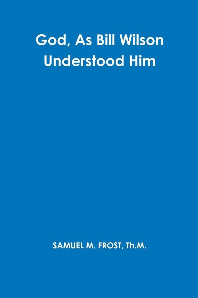 God As Bill Wilson Understood Him