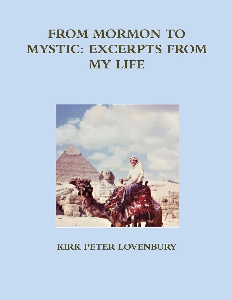 FROM MORMON TO MYSTIC EXCERPTS FROM MY LIFE
