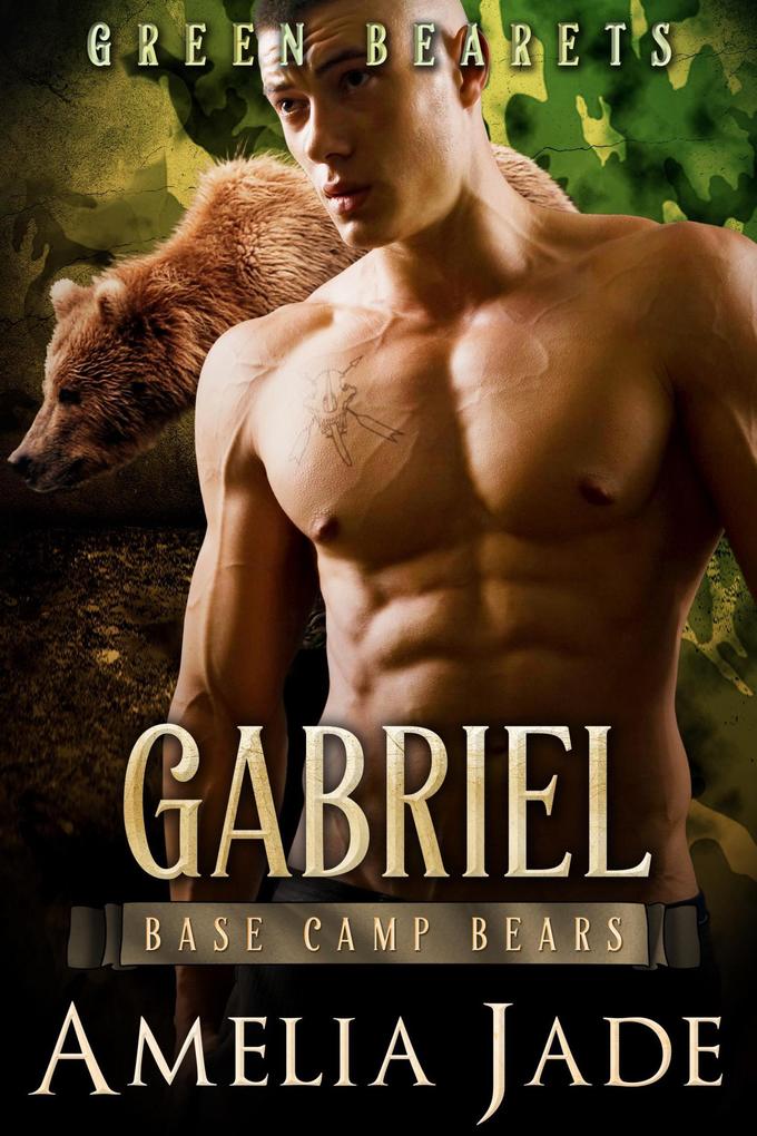 Green Bearets: Gabriel (Base Camp Bears #6)