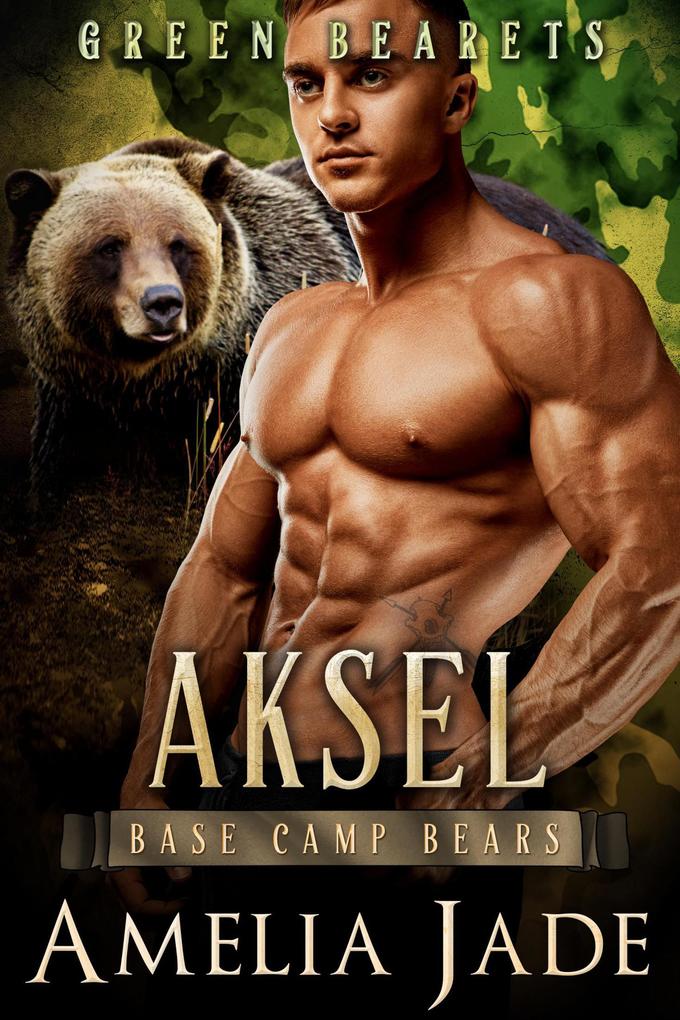 Green Bearets: Aksel (Base Camp Bears #2)