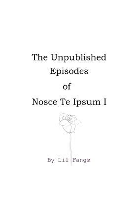 The Unpublished Episodes of Nosce Te Ipsum I